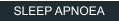 SLEEP APNOEA