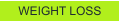 WEIGHT LOSS